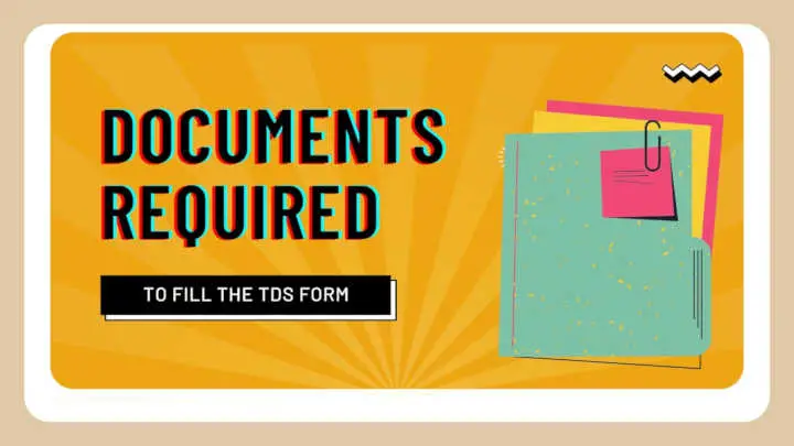 Documents Required to Fill the TDS Form