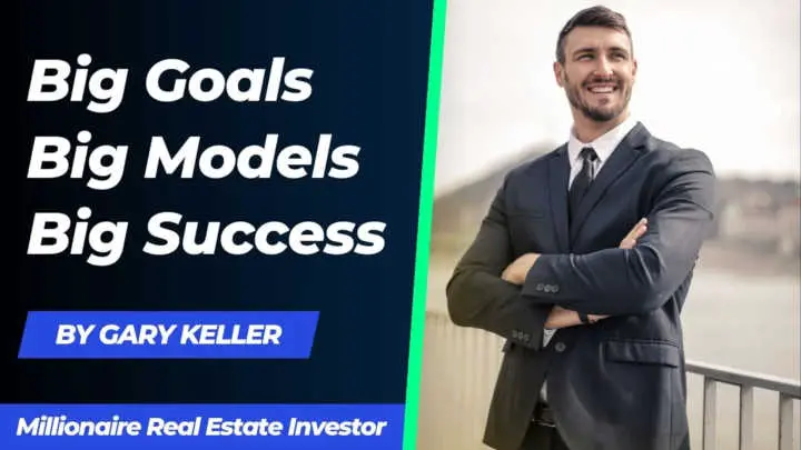 Big Goals, Big Models, and Big Success of the millionaire real estate investor 