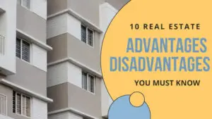 Read more about the article 10 Real Estate Advantages and Disadvantages You Must Know