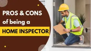 Read more about the article Top 10 Pros and Cons of Being a Home Inspector in Your Area