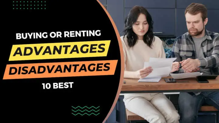 Advantages, and Disadvantages of buying or renting a home