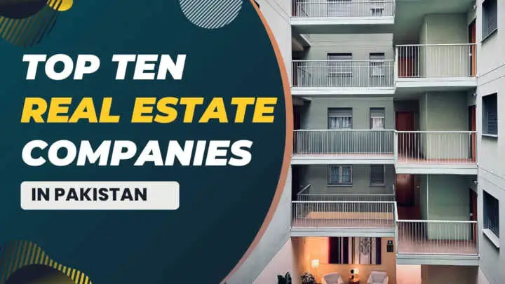 Top 10 Real Estate Companies in Pakistan in 2023