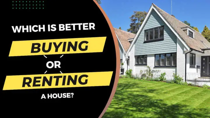 Buying or Renting a House - Which is Better