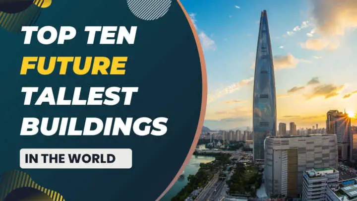 Top 10 Future Tallest Building in the World (updated!)