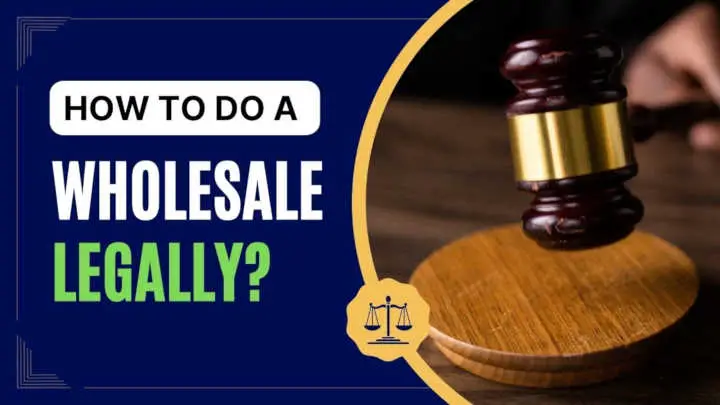 How to Wholesale A Real Estate Legally