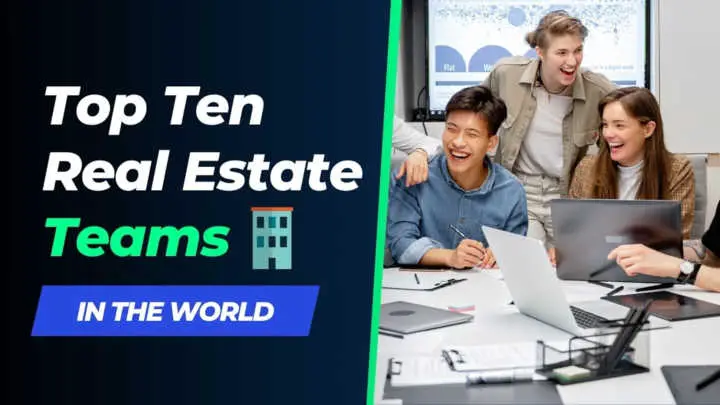 You are currently viewing Top 10 Real Estate Teams in the World You Should Join Today