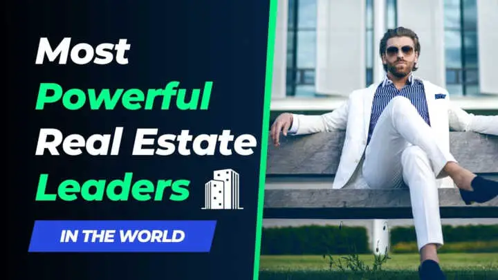 Most Powerful Real Estate Leaders in the World