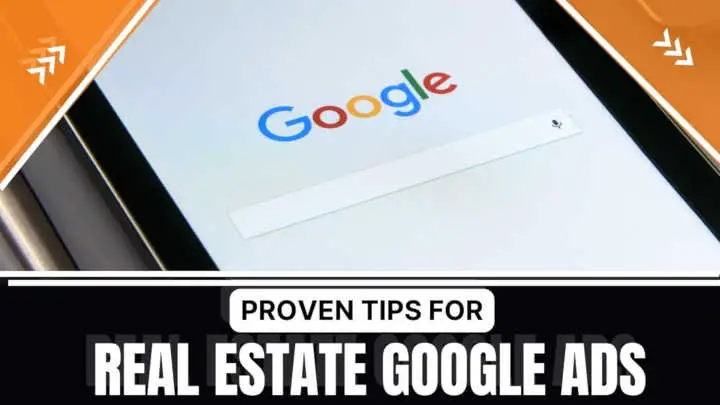 7 Best Real Estate Google Ads Tips in 2023