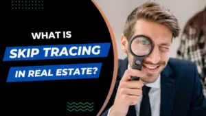 Read more about the article What is Skip Tracing in Real Estate: A Complete Guide