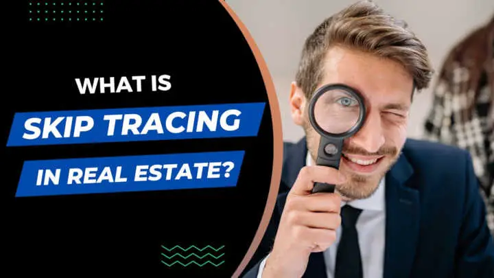 You are currently viewing What is Skip Tracing in Real Estate: A Complete Guide
