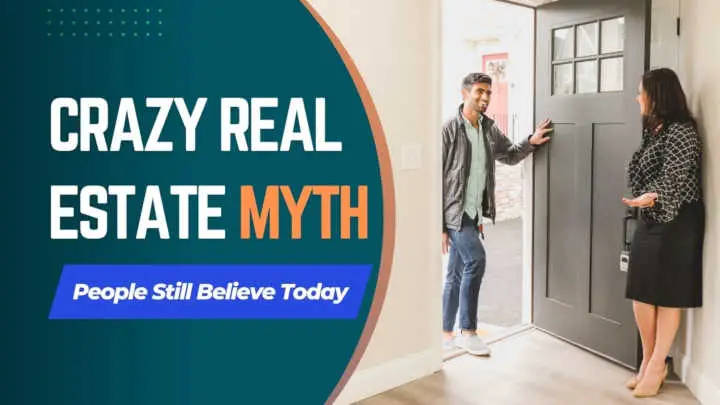 10 Crazy Real Estate Myth People Still Believe Today
